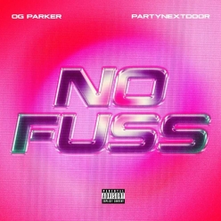 OG Parker ft. PartyNextDoor - No Fuss
